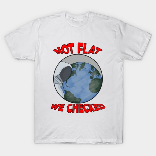 Not Flat We Checked T-Shirt by DiegoCarvalho